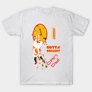 I Gotta Collect Candy T-Shirt